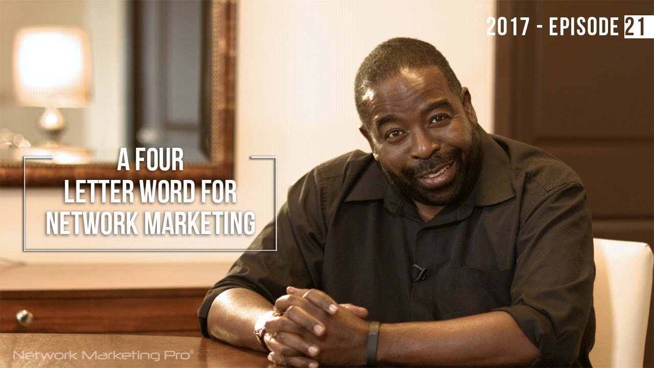 A Four Letter Word For Network Marketing with Les Brown - 2017 Episode #21