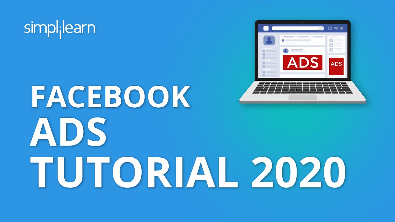 Facebook Ads Tutorial 2020 | How To Run Facebook Ads | Facebook Ads Manager 2020 | Simplilearn