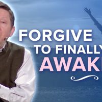How Not Forgiving Can Delay Your Awakening | Eckhart Tolle