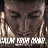 A WILD PERSON WITH A CALM MIND CAN DO ANYTHING. YOU MUST DISCIPLINE YOURSELF. - Motivational Speech