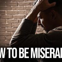 How To Be Miserable For The Rest of Your Life