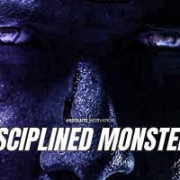 I AM A DISCIPLINED MONSTER - Motivational Speech