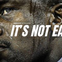 IT’S NOT GOING TO BE EASY - Motivational Speech