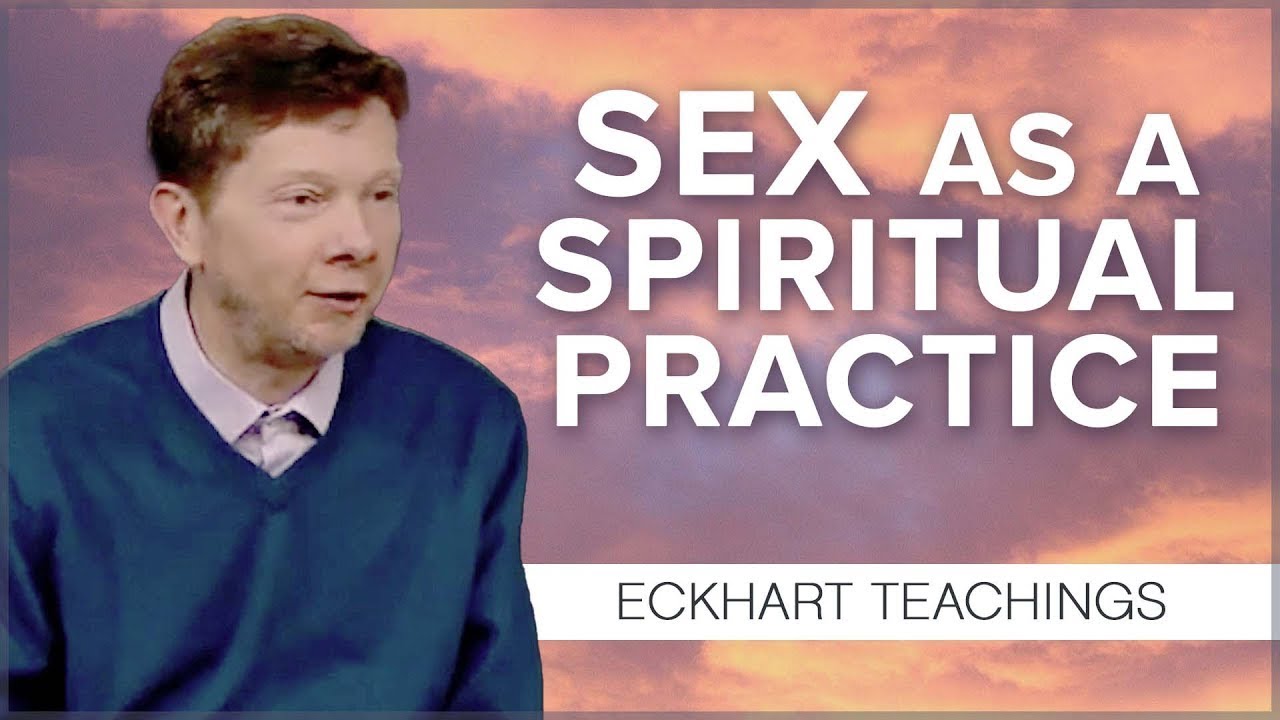 The Role Of Sex In Consciousness Eckhart Tolle Masterytv Eckhart Tolle 3082