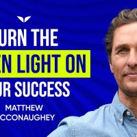 Matthew McConaughey Shares His Success Principles, Life Lessons And  Philosophies Part 1/2