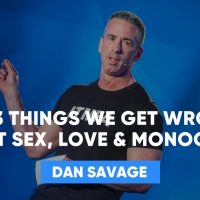 3 Things We Get Wrong About love | Dan Savage