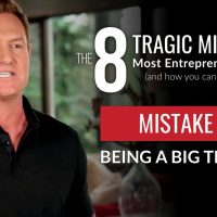 BUSINESS MISTAKE #1: Being a Big Thinker