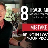 BUSINESS MISTAKE #3: Being In Love With Your Product