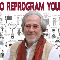 Dr. Bruce Lipton Explains How to Reprogram Your Mind