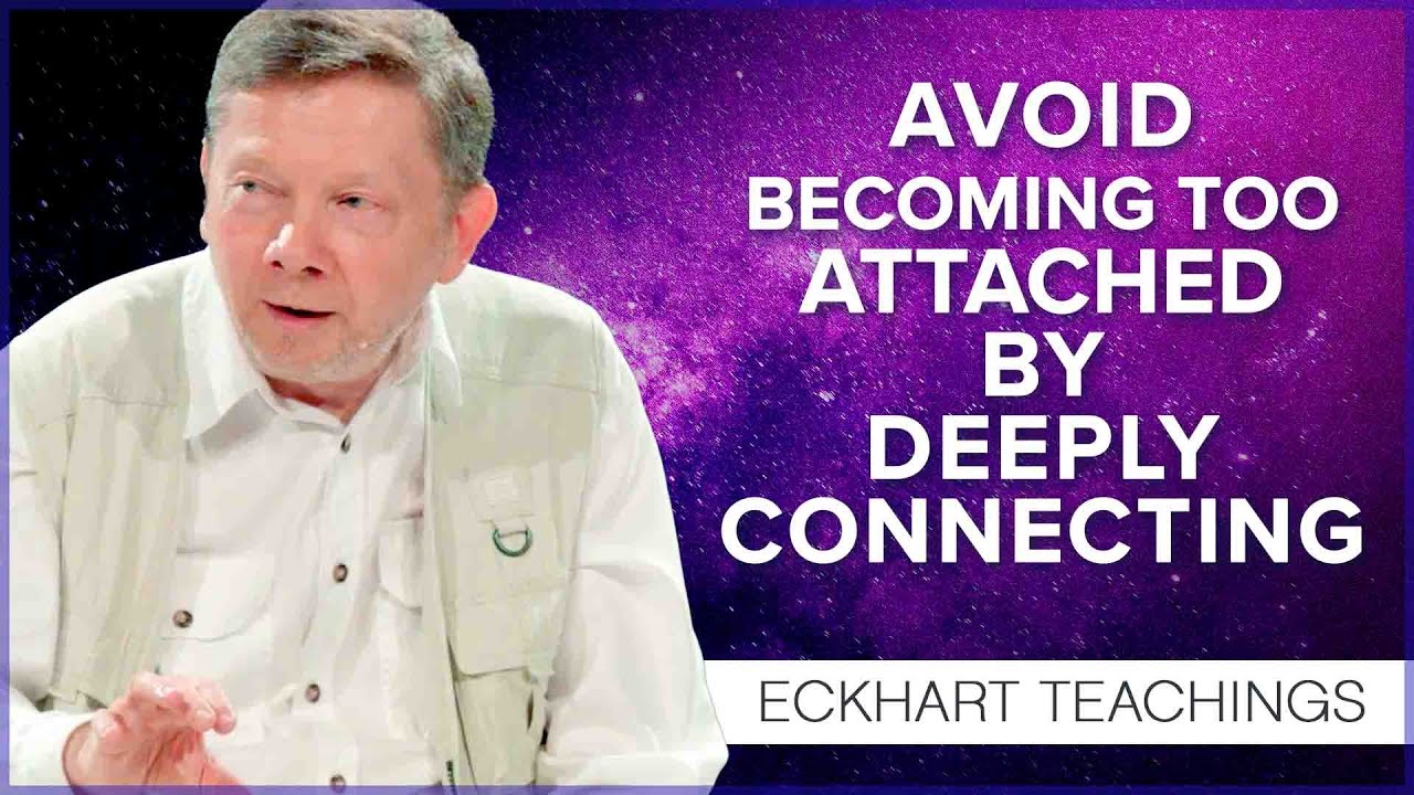 How Can I Avoid Becoming So Attached Eckhart Tolle Teachings Masterytv Eckhart Tolle 0132