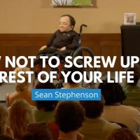 How NOT to Screw Up Your Life | Sean Stephenson