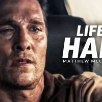 LIFE IS HARD - Best Motivational Speech Video (Featuring Matthew McConaughey)