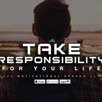 Take Responsibility For Your Life - Motivational Speech