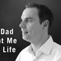 What My Dad Taught Me About Life