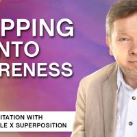 Eckhart Tolle x Superposition - Stepping into Awareness | A Meditation with Eckhart Tolle