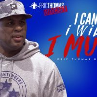Eric Thomas | I Can, I Will, I Must (Eric Thomas Motivation)