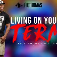 Eric Thomas | Living on Your own Terms (Eric Thomas Motivation)