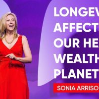 How Longevity Affects Our Health, Wealth & Planet | Sonia Arrison