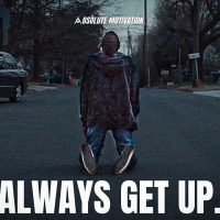 NO MATTER HOW MANY TIMES YOU ARE BROUGHT TO YOUR KNEES…ALWAYS GET UP - Motivational Speech