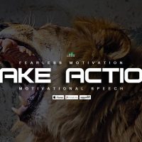 Take Action - Motivational Speech That May Change Your Life