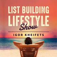 Igor Kheifets - 5 Rules To Becoming A Great Leader - List Building Lifestyle Show
