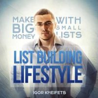 Igor Kheifets - Email Marketing Secrets Of Agora Insider With Nate Rifkin - List Building Lifestyle