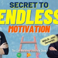 Secret To Endless Motivation With Dr John Demartini