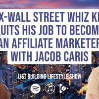Ex-Wall Street Whiz Kid Quits His Job To Become An Affiliate Marketer With Jacob Caris