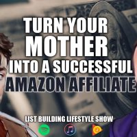 How To Accidentally Turn Your Mother Into A Successful Amazon Affiliate