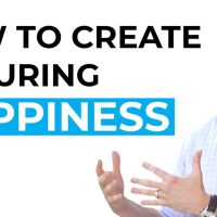 How to Create Enduring Happiness