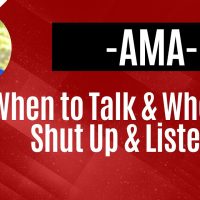 When To Talk & When To Shut Up & Listen (2 22)