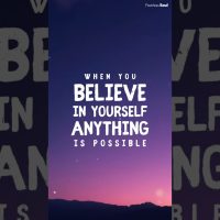 When You Believe In Yourself... Anything Is Possible
