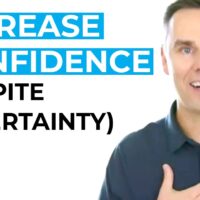 Increase Confidence (Despite Uncertainty)