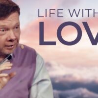 Living without Love Is No Life at All | Eckhart Answers