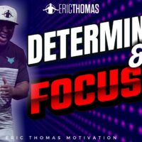 Eric Thomas | Determined & Focused (Motivation)