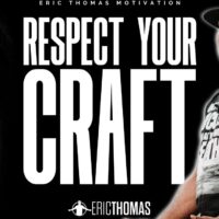 Eric Thomas - Respect your Craft (Phenomenal Motivational Video)