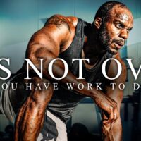 IT’S NOT OVER, YOU'VE GOT WORK TO DO - Best Motivational Video Speeches Compilation