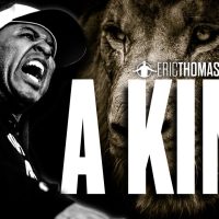 A KING | POWERFUL MOTIVATIONAL VIDEO (ERIC THOMAS)