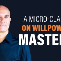 A Micro Class on Willpower Mastery | Robin Sharma » August 18, 2022 » A Micro Class on Willpower Mastery | Robin Sharma -