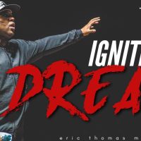 IGNITE THE DREAM | POWERFUL MOTIVATIONAL VIDEO (ERIC THOMAS) » August 9, 2022 » IGNITE THE DREAM | POWERFUL MOTIVATIONAL VIDEO (ERIC THOMAS) -