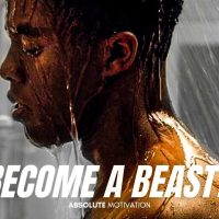 TO BATTLE A BEAST YOU MUST FIRST BECOME ONE. - Motivational Speech