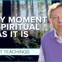 Integrating Spirituality into Ordinary Life | Eckhart Tolle Teachings