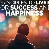 7 Principles To Live By For A Successful, Happy Life - Motivational Video » October 3, 2022 » 7 Principles To Live By For A Successful, Happy Life