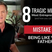 BUSINESS MISTAKE #5: Being Like Your Father » October 3, 2022 » BUSINESS MISTAKE #5: Being Like Your Father