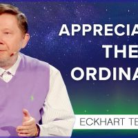 Contemplating the Ordinary | Eckhart Tolle Teachings