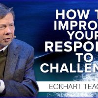 How to Deal with Life's Challenges | Eckhart Tolle Teachings