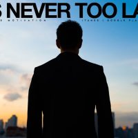 It's Never Too Late (No Regrets) Motivational Video » October 3, 2022 » It's Never Too Late (No Regrets) Motivational Video