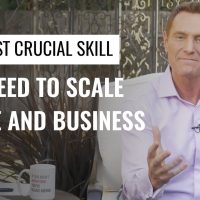 The Most Crucial Skill You Need to Scale in Life and Business