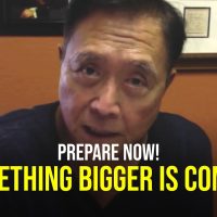 You have no idea what is coming...  (Robert Kiyosaki)