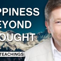 Achieving Happiness Beyond Thought | Eckhart Tolle Teachings